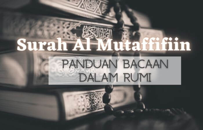 Membaca Surah Al Mutaffifiin Dengan Panduan Sebutan Huruf Rumi