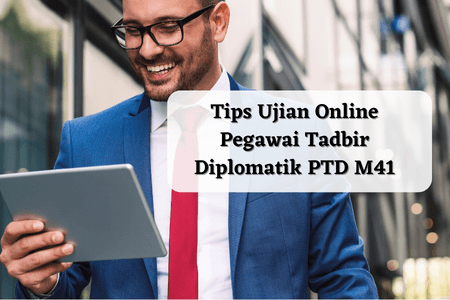 Tips Ujian Online Pegawai Tadbir Diplomatik PTD M41